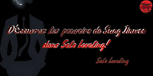 Découvrez les pouvoirs de Sung Jinwoo dans Solo Leveling!