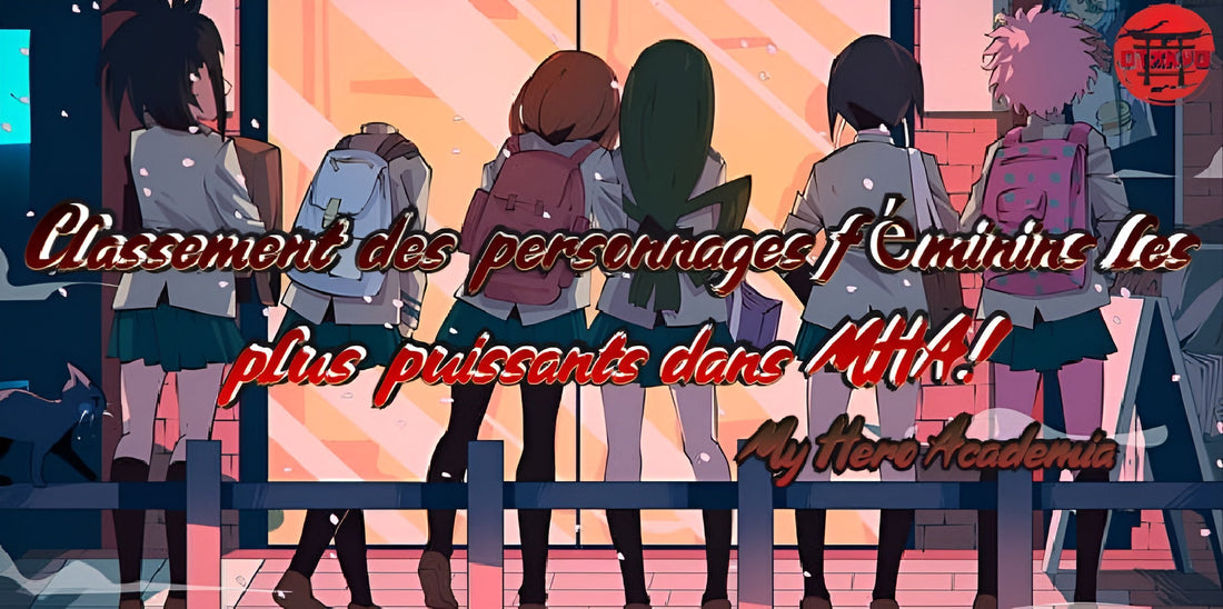Classement des personnages féminins les plus puissants dans MHA!