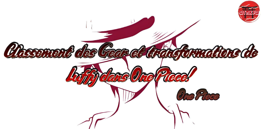 Classement des Gear et transformations de Luffy dans One Piece!
