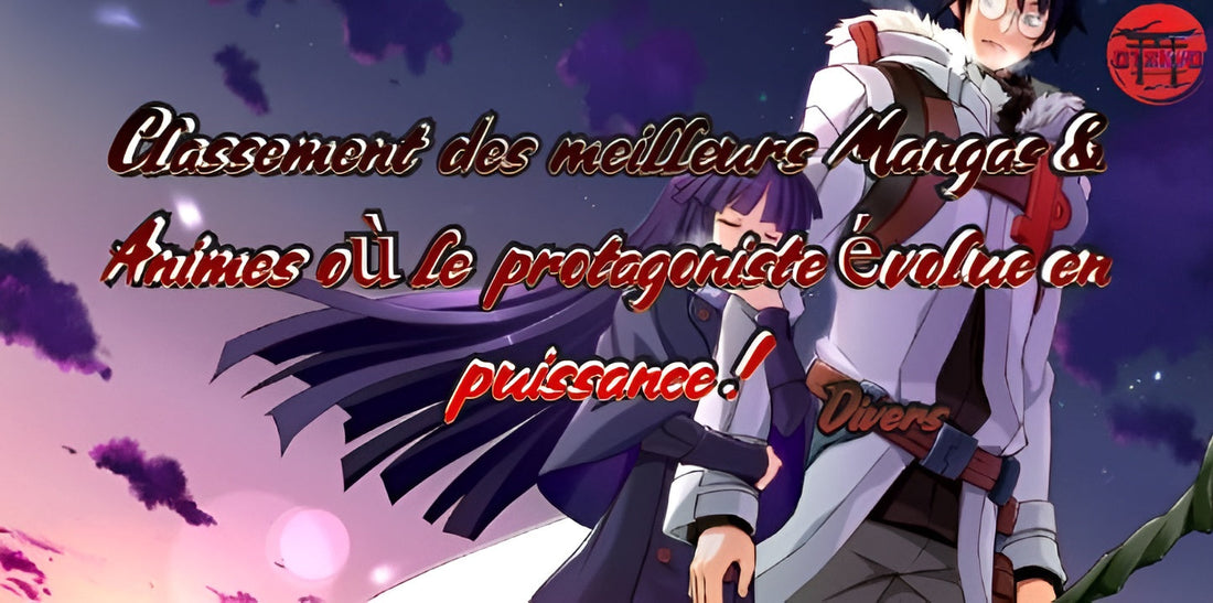 Classement des meilleurs Mangas & Animes où le protagoniste évolue en puissance !