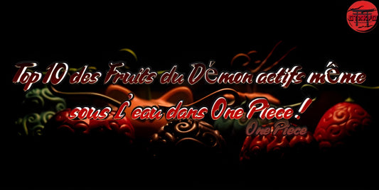 Top 10 des Fruits du Démon actifs même sous l’eau dans One Piece !