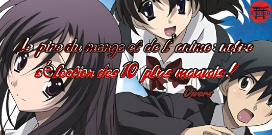 Le pire du manga et de l'anime : notre sélection des 10 plus mauvais !