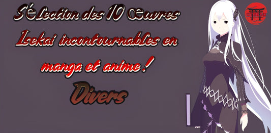 Sélection des 10 œuvres Isekai incontournables en manga et anime !