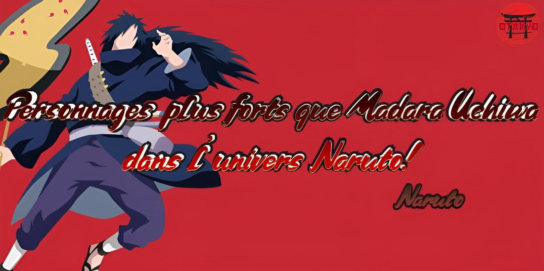 Personnages plus forts que Madara Uchiwa dans l’univers Naruto!