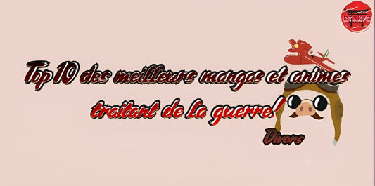 Top 10 des meilleurs mangas et animes traitant de la guerre!