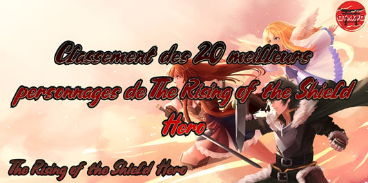 Classement des 20 meilleurs personnages de The Rising of the Shield Hero