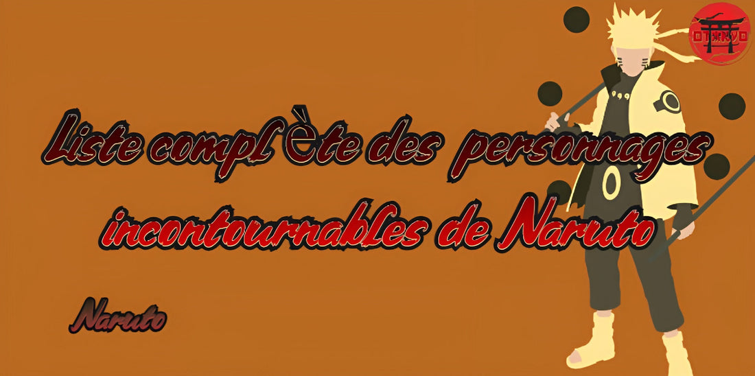 Liste complète des personnages incontournables de Naruto